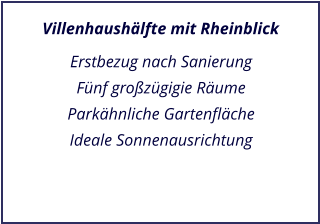 Villenhaushlfte mit Rheinblick Erstbezug nach Sanierung Fnf grozgigie Rume Parkhnliche Gartenflche Ideale Sonnenausrichtung