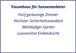 Traumhaus fr Sonnenanbeter Fnf gerumige Zimmer Hchster Sicherheitsstandard Weitlufiger Garten Luxusurise Einbaukche